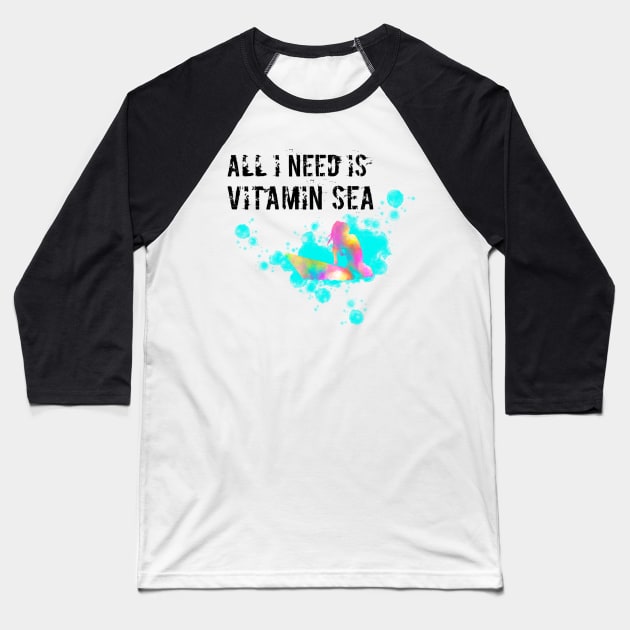 All I need is vitamin sea Baseball T-Shirt by Gavlart